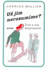 kniha Už jim nerozumíme? život a víra dospívajících, Portál 1995