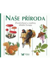 kniha Naše příroda živočichové a rostliny střední Evropy, Reader’s Digest 2000