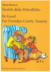 kniha Nezlob dědu Pohodlíčko = Be good for grandpa Comfy-Tummy, Periskop 2005