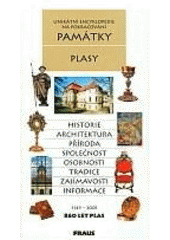 kniha Plasy 860 let Plas : 1145-2005 : historie, architektura, příroda, společnost, osobnosti, tradice, zajímavosti, informace, Fraus 2004