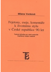 kniha Fejetony, eseje, komentáře k životnímu stylu v České republice 90. let textová příručka pro velmi pokročilé : doplňkový učební materiál, Karolinum  2003