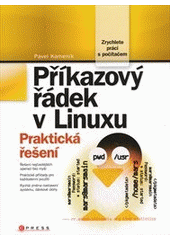 kniha Příkazový řádek v Linuxu praktická řešení, CPress 2011