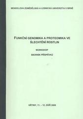 kniha Funkční genomika a proteomika ve šlechtění rostlin workshop : sborník příspěvků : Křtiny, 11.-12. září 2008, Mendelova zemědělská a lesnická univerzita v Brně 2008