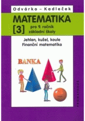 kniha Matematika pro 9. ročník základní školy 3. - Jehlan, kužel, koule. Finanční matematika, Prometheus 2004