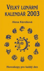 kniha Velký lunární kalendář 2003, aneb, Horoskopy pro každý den, Lika klub 2002