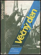 kniha Věčný den spisovatelé socialist. zemí o vítězství nad fašismem : [úryvky z románů], Mladá fronta 1985