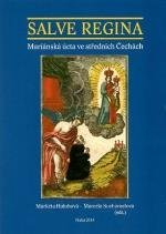 kniha Salve Regina Mariánská úcta ve středních Čechách, Etnologický ústav AV ČR 2014