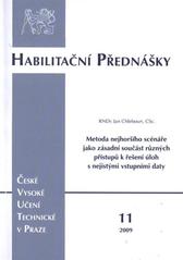 kniha Metoda nejhoršího scénáře jako zásadní součást různých přístupů k řešení úloh s nejistými vstupními daty = The worst scenario method as an essential part of various approaches to solving problems with uncertain input data, ČVUT 2009