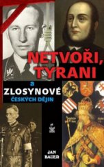 kniha Netvoři, tyrani a zlosynové českých dějin neveselé ohlédnutí do vzdálené i bližší minulosti, Petrklíč 2011