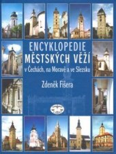 kniha Encyklopedie městských věží v Čechách, na Moravě a ve Slezsku, Libri 2006