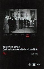 kniha Zápisy ze schůzí československé vlády v Londýně IV.1 (1944), Historický ústav Akademie věd ČR 2015