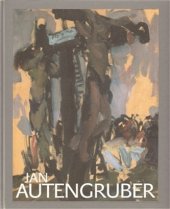 kniha Jan Autengruber 1887-1920, Arbor vitae ve spolupráci se Západočeskou galerií v Plzni 2009