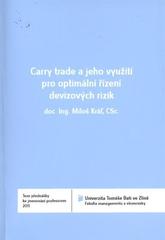 kniha Carry trade a jeho využití pro optimální řízení devizových rizik = Carry trade and its use for optimal management of foreign exchange risk : teze přednášky ke jmenování profesorem, Univerzita Tomáše Bati ve Zlíně 2011