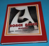 kniha Borek Bayer hledání : (1958-2003) : slovem, kresbou i tvarem v prostoru, Sdružení MAC 2003