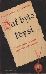 kniha Jak bylo kdysi-- z osudů světa a lidstva od pravěku k přítomnosti, Česká grafická Unie 1939