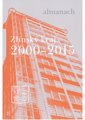 kniha Zlínský kraj 2000-2015  almanach, Zlínský kraj 2015