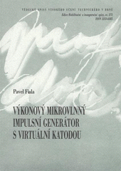 kniha Výkonový mikrovlnný impulsní generátor s virtuální katodou = Power pulsed microwave generator with virtual cathode : teze přednášky k profesorskému jmenovacímu řízení v oboru Teoretická elektrotechnika, VUTIUM 2008