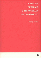 kniha Tradicija purizma u hrvatskom jezikoslovlju, Univerzita Karlova, Filozofická fakulta 2012