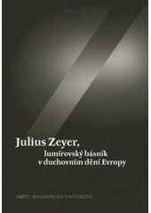 kniha Julius Zeyer, lumírovský básník v duchovním dění Evropy, Host 2009