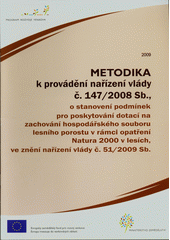 kniha Metodika k provádění nařízení vlády č. 147/2008 Sb., o stanovení podmínek pro poskytování dotací na zachování hospodářského souboru lesního porostu v rámci opatření Natura 2000 v lesích, ve znění nařízení vlády č. 51/2009 Sb., Ministerstvo zemědělství 2009