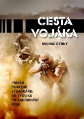 kniha Cesta vojáka Příběh českého výsadkáře, CPress 2017