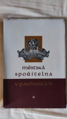 kniha Padesát let Městské spořitelny v Pardubicích 1886 až 1936 : [Jubilejní spis], s.n. 1937