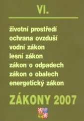 kniha Zákony 2007/VI sborník úplných znění zákonů z oblasti ochrany životního prostředí a hospodaření energií k 1.1. 2007., Poradce 2007