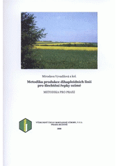 kniha Metodika produkce dihaploidních linií pro šlechtění řepky ozimé, Výzkumný ústav rostlinné výroby 2008