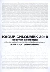 kniha KAGUP Chloumek 2010 sborník abstraktů konference katedry aplikované geoinformatiky a územního plánování 27.-28.32011 v Chloumku u Mělníka, Česká zemědělská univerzita, Fakulta životního prostředí 2010