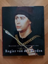 kniha Masters of Netherlandish Art  Rogier van der Weyden , Könemann 1999