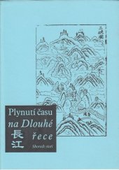 kniha Plynutí času na Dlouhé řece sborník statí, Česko-čínská společnost 2002