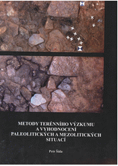 kniha Metody terénního výzkumu a vyhodnocení paleolitických a mezolitických situací, Univerzita Hradec Králové, Filozofická fakulta 2012