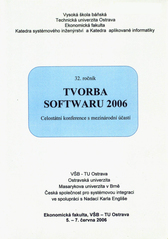 kniha Tvorba softwaru 2006 [sborník přednášek z 32. ročníku celostátní konference s mezinárodní účastí], VŠB - Technická univerzita 2006