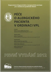 kniha Péče o alergického pacienta v ordinaci VPL doporučené diagnostické a terapeutické postupy pro všeobecné praktické lékaře 2012, Centrum doporučených postupů pro praktické lékaře, Společnost všeobecného lékařství 2012