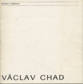 kniha Václav Chad kresby a obrazy : katalog výstavy, Brno 16. 4.-19. 5. 1985, Gottwaldov 4. 6.-28. 7. 1985, Dům umění města Brna 1985