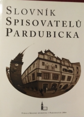 kniha Slovník spisovatelů Pardubicka, Krajská knihovna v Pardubicích 2004