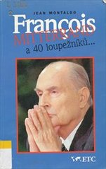 kniha François Mitterrand a 40 loupežníků- (fakta, argumenty, spekulace-?), ETC 1996