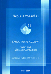 kniha Škola a zdraví pro 21. století, 2010 škola, pohyb a zdraví : výzkumné výsledky a projekty, Masarykova univerzita ve spolupráci s MSD 2010