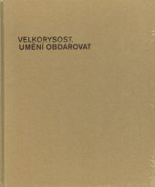 kniha Velkorysost. Umění obdarovat Bílý králík. Kniha k výstavě, Národní galerie v Praze 2016