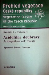 kniha Přehled vegetace České republiky = Svazek 1, - Acidofilní doubravy - Vegetation survey of the Czech Republic., Academia 1998