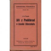 kniha Jiří z Poděbrad v české literatuře (předneseno v podstatě v Poděbradech v srpnu 1939), Pokrok 1940