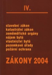 kniha Zákony IV/2004 sborník úplných znění a souvisejících předpisů z oblasti stavebního řízení katastru nemovitostí, bydlení a požární bezpečnosti k 1.1.2004, Poradce 2004