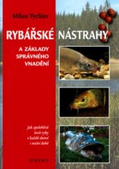 kniha Rybářské nástrahy a základy správného vnadění jak spolehlivě lovit ryby v každé denní i noční době, Víkend  2004