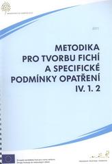 kniha Metodika pro tvorbu tvorbu Fichí a specifické podmínky opatření IV.1.2., Ministerstvo zemědělství 2011