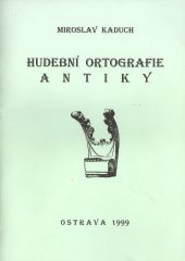 kniha Hudební ortografie antiky, M. Kaduch 1999