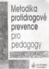 kniha Metodika protidrogové prevence pro pedagogy, Národní centrum podpory zdraví 1993