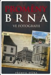 kniha Proměny Brna ve fotografii 1 díl  829 historických a současných fotografií z Brna, Omega 2014