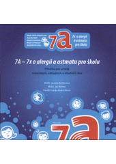 kniha 7A - 7x o alergii a astmatu pro školu příručka pro učitele mateřských, základních a středních škol, D. Prchalová 2009