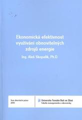 kniha Ekonomická efektivnost využívání obnovitelných zdrojů energie = Economical effectiveness of depleting the renewable energy resources : teze disertační práce, Univerzita Tomáše Bati ve Zlíně 2011