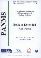 kniha Potential and Application of Nanotreatment of Medical Surfaces 3th September - 5th September 2012, Liberec, Czech Republic : book of extended abstracts, Technical University of Liberec 2012